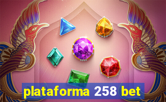 plataforma 258 bet